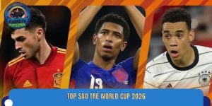 Top sao trẻ World Cup 2026 – BXH những gương mặt tạo đột phá